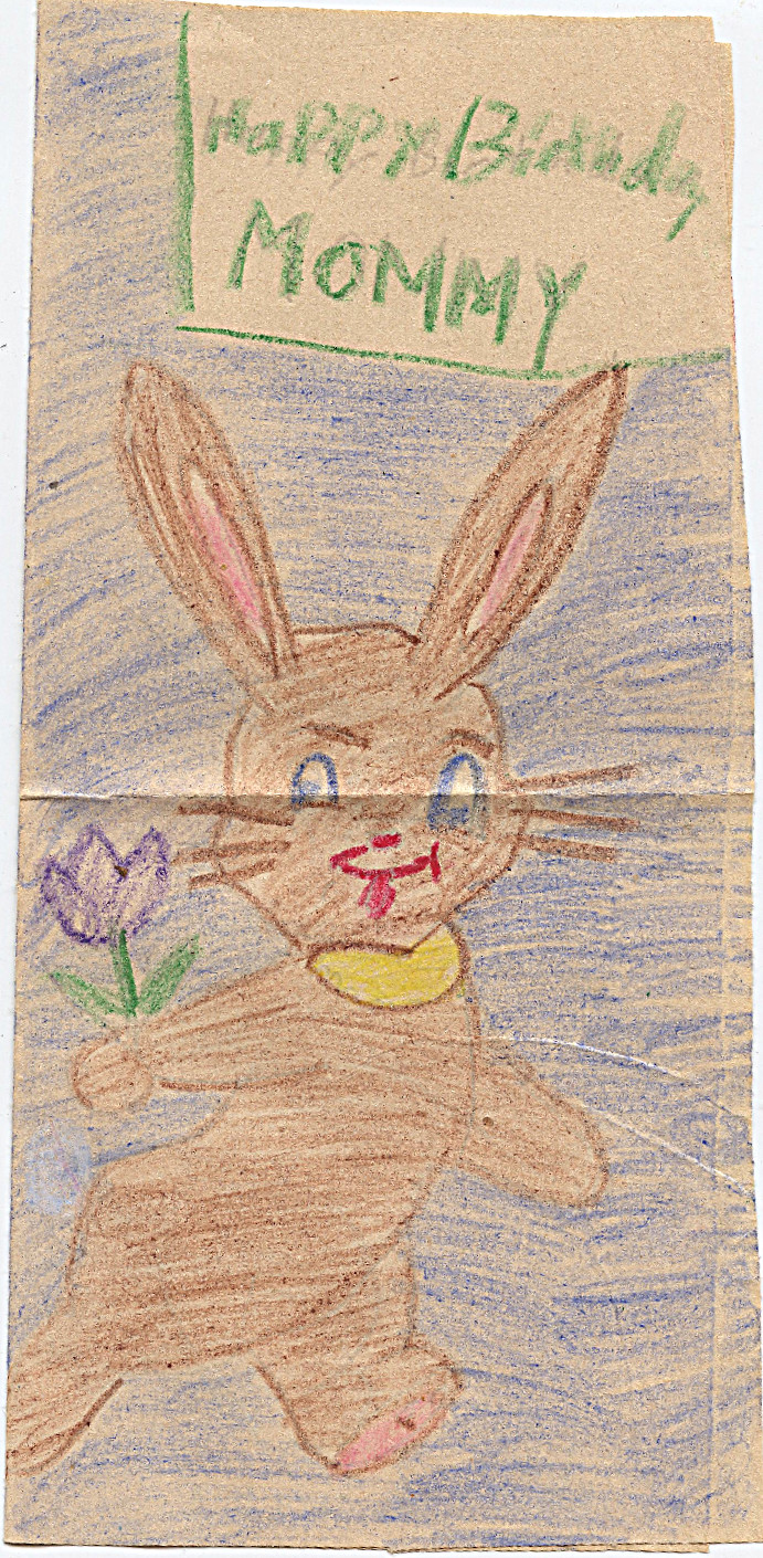 We had hard plastic stencils when I was a kid -- and this bunny's body looks like it was drawn with one of them.  I remember my mother getting very angry with me the winter of 1960-61 for referring to her as 'Mommy', so my guess this card was made prior to that time, probably for her birthday in 1959 when I was 7.